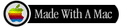 "Made with a
                  Mac"